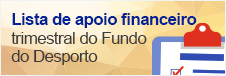 Lista de apoio financeiro trimestral do Fundo do Desporto